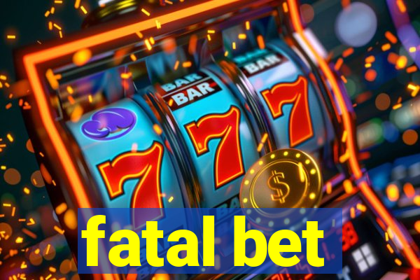 fatal bet